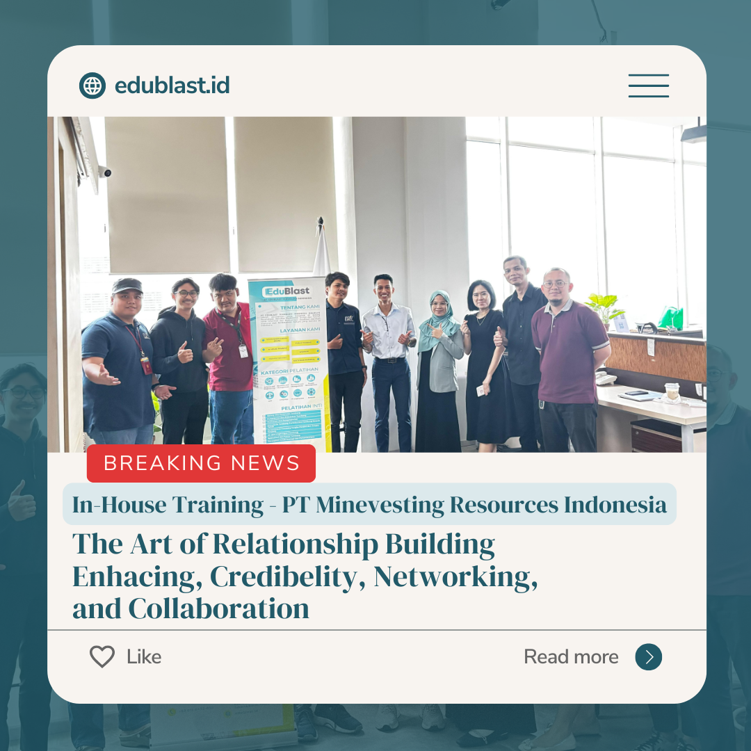 In-House Training The Art of Relationship Building Enhacing, Credibelity, Networking, and Collaboration - PT Minevesting Resources Indonesia