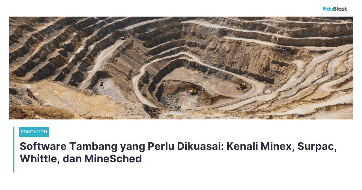 Software Tambang yang Perlu Dikuasai: Kenali Minex, Surpac, Whittle, dan MineSched
